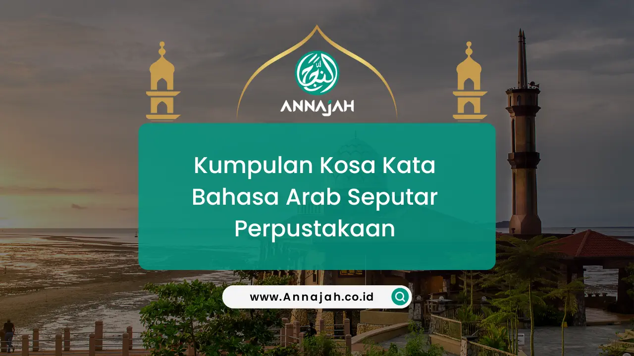 Kumpulan Kosa Kata Bahasa Arab Seputar Perpustakaan