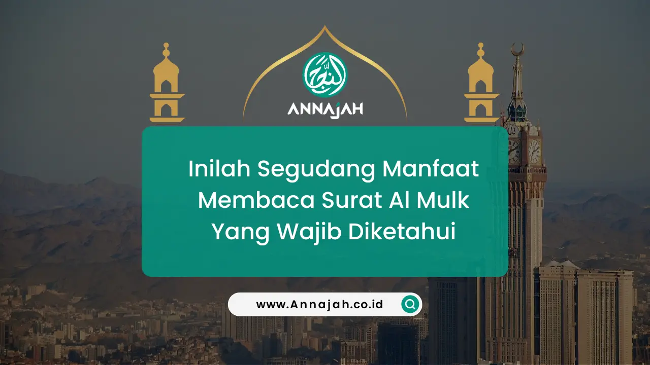 Segudang Manfaat Membaca Surat Al Mulk