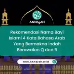 Rekomendasi Nama Bayi Islami 4 Kata Bahasa Arab Yang Bermakna Indah Berawalan Q dan R