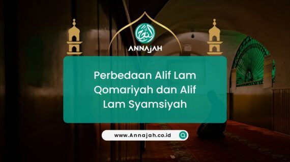 Penjelasan Perbedaan Alif Lam Qomariyah dan Syamsiyah