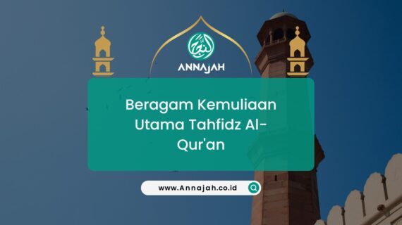 Beragam Kemuliaan Utama Tahfidz Al-Qur’an