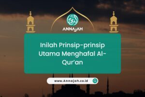 Inilah Prinsip-prinsip Utama Menghafal Al-Qur’an