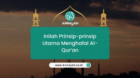 Inilah Prinsip-prinsip Utama Menghafal Al-Qur’an