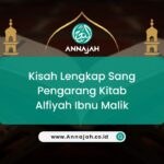 Kisah Lengkap Sang Pengarang Kitab Alfiyah Ibnu Malik