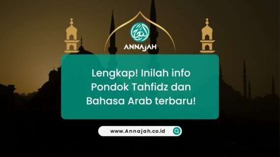 Lengkap! Inilah info Pondok Tahfidz dan Bahasa Arab terbaru!