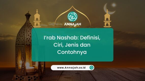 I’rab Nashab: Definisi, Ciri, Jenis dan Contohnya