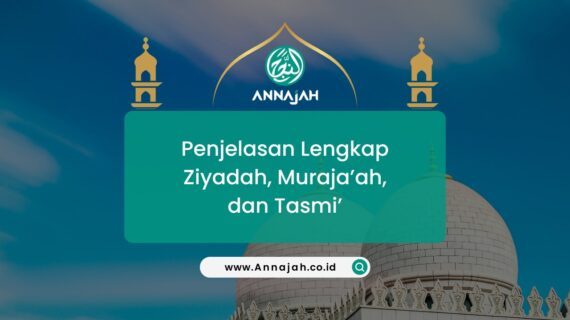 Penjelasan Lengkap Ziyadah, Muraja’ah, dan Tasmi’