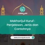 5 Jenis Makhorijul Huruf beserta Contohnya