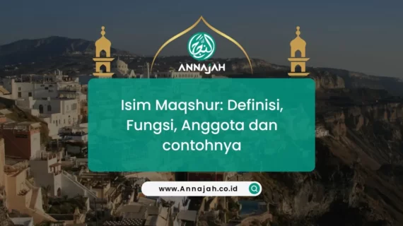 Isim Maqshur: Definisi, Fungsi, Anggota dan Contohnya!