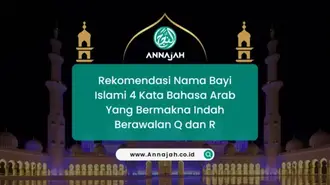Rekomendasi Nama Bayi Islami 4 Kata Bahasa Arab Yang Bermakna Indah Berawalan Q dan R