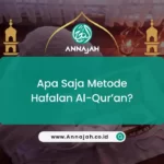 Apa Saja Metode Hafalan Al-Qur’an