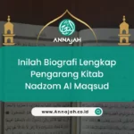Inilah Biografi Lengkap Pengarang Kitab Nadzom Al Maqsud