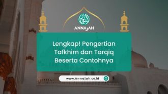 Lengkap! Pengertian Tafkhim dan Tarqiq Beserta Contohnya