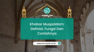 Khabar Muqaddam: Definisi, Fungsi Dan Contohnya!