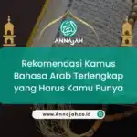 Rekomendasi Kamus Bahasa Arab Terlengkap yang Harus Kamu Punya