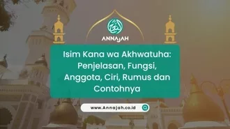 Isim Kana wa Akhwatuha: Penjelasan, Fungsi, Anggota, Ciri, Rumus dan Contohnya