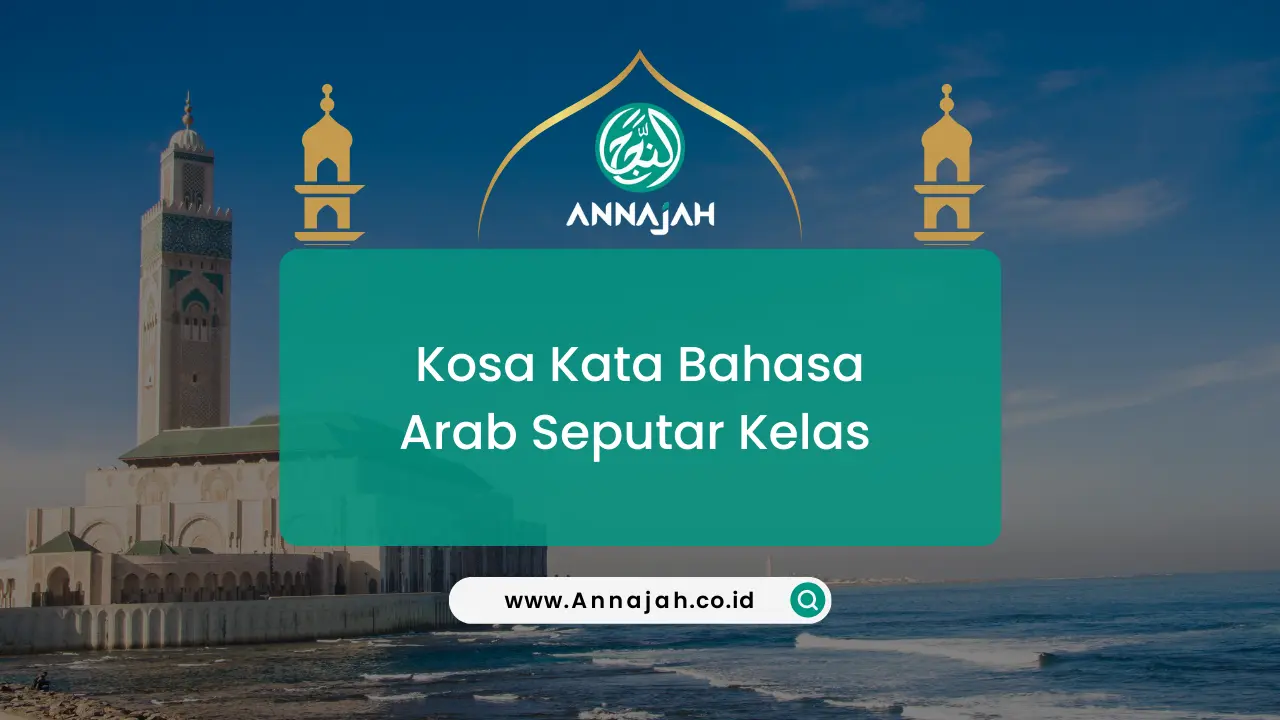 Belajar Kosakata Bahasa Arab Di Kelas Beserta Artinya